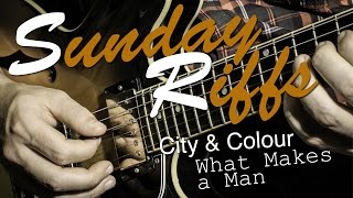 Sunday Riffs: City and Colour - What Makes a Man
