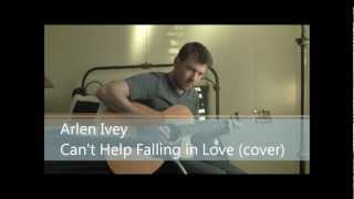 &#39;Can&#39;t Help Falling in Love&#39; Elvis Presley cover by Arlen Ivey