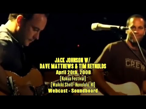 Jack Johnson w/ Dave Matthews & Tim Reynolds - 4-20-2008 - Kokua Festival - [Webcast/SBD]