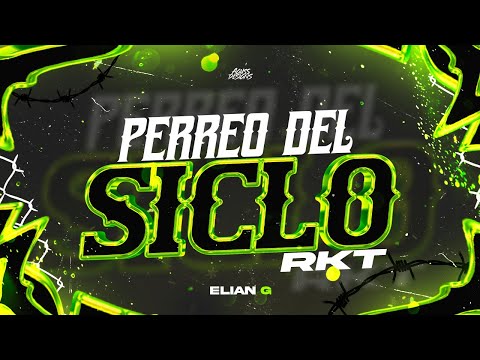 PERREO DEL SICLO RKT - ELIAN G