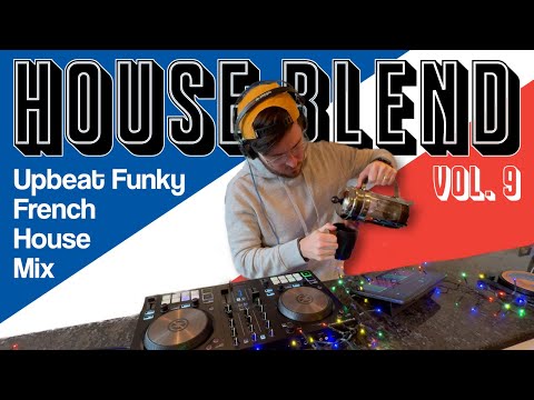 Funky Feel Good French House Mix - House Blend Vol. 9