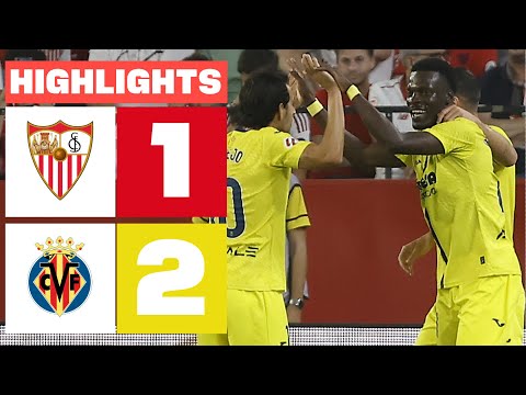 SEVILLA FC 1 - 2 VILLARREAL CF | HIGHLIGHTS LALIGA EA SPORTS