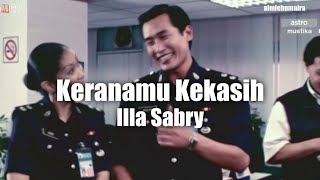 Download lagu [VIDEO LIRIK/FMV] Illa Sabry - Keranamu Kekasih (Gerak Khas The Movie 01 OST) mp3