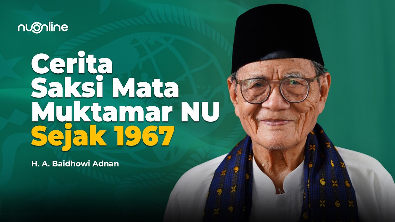 Dinamika Muktamar NU sejak 1967 hingga 2015 | H A Baidhowi Adnan