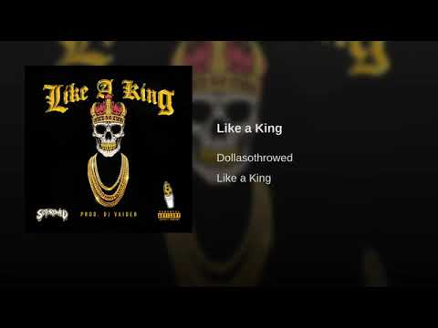 DOLLAsoThrowed - Like A King