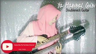 Download lagu Ya Habibal Qolbi - Doubleneck Guitar Cover (Amy Tapping) mp3
