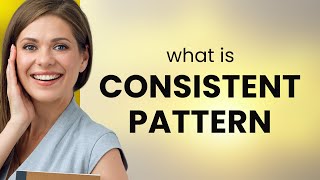 Unlocking the Mystery of Consistent Patterns