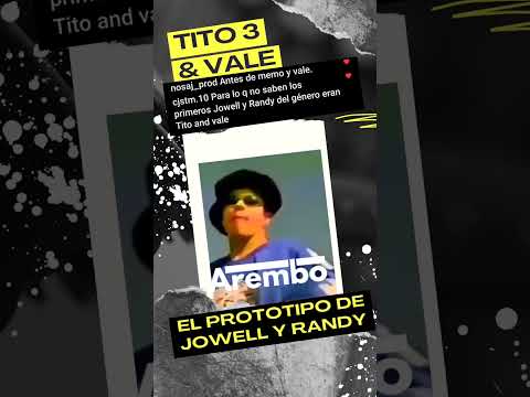 TITO 3 Y VALE EL PROTOTIPO DE JOWELL Y RANDY