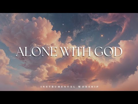 ALONE WITH GOD | IN HIS PRESENCE | Soaking worship instrumental | Prayer and Devotional