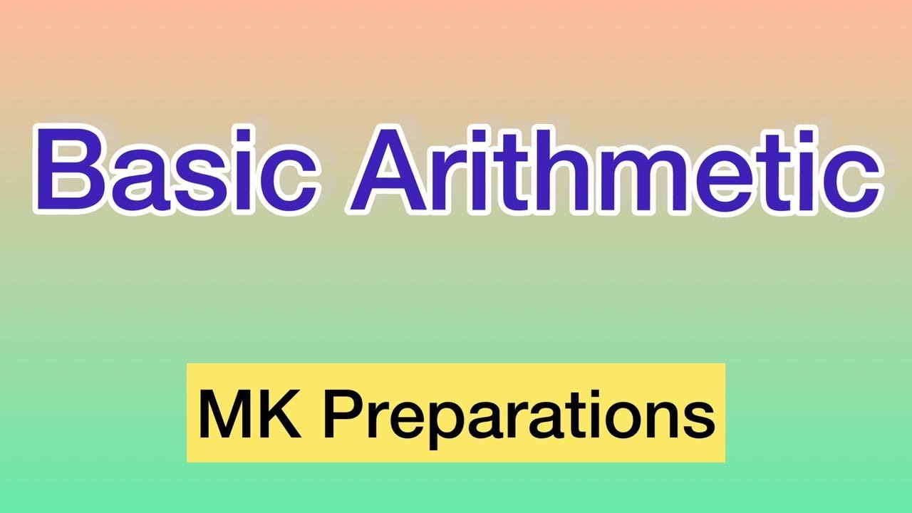 Basic Arithmetic | Basic Mathematics | MK Preparations