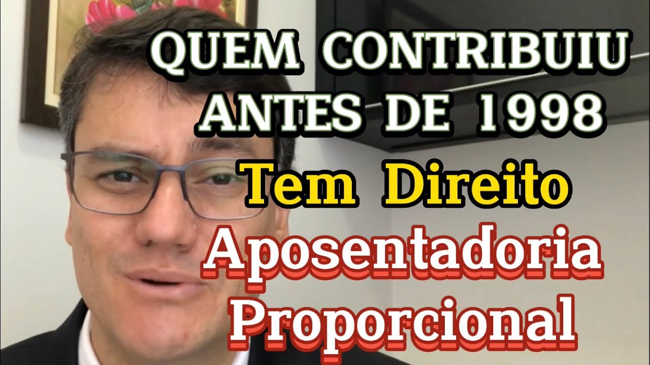 APOSENTADORIA PROPORCIONAL para quem contribuiu antes de 1998