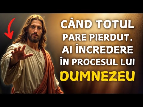 ISUS TE ÎNVAȚĂ SĂ NU RENUNȚI ȘI SĂ AI ÎNCREDERE ÎN DUMNEZEU