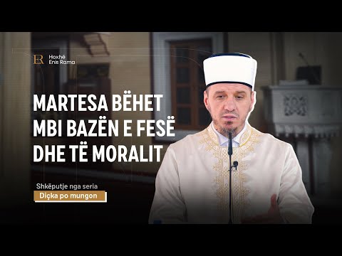 SHKËPUTJE | Martesa bëhet mbi bazën e fesë dhe të moralit - Enis Rama