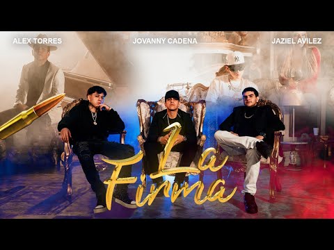 Alex Torres, Jaziel Avilez, Jovanny Cadena - La Firma (Video Oficial)