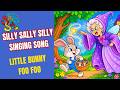 Silly Sally Silly Singing Song- Little Bunny Foo Foo