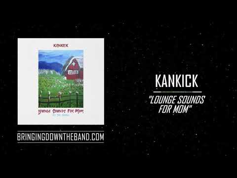Kankick - "Lounge Sounds For Mom [1st Time Hearing]" (Full Beat Tape Stream | 2019)