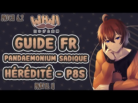 Guide FR Pandaemonium SADIQUE - Boss N°8 (P8S) Partie 2 : Hérédité FFXIV