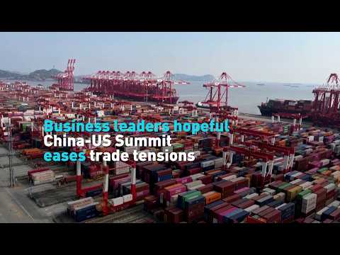 Business leaders hopeful China-US Summit eases trade tensions