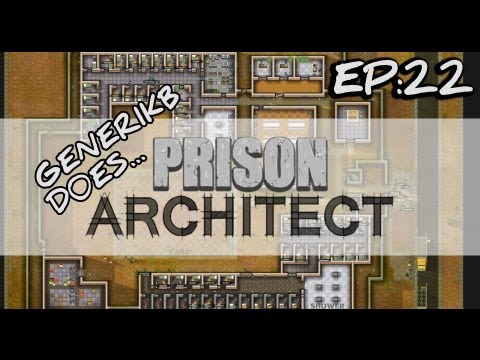 Generikb Does Prison Architect Ep22 - "Everybody Pooped At The Same Time!"