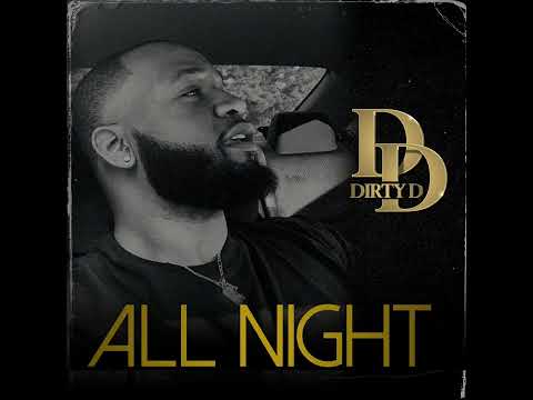 DIRTY D • ALL NIGHT (Official Audio)