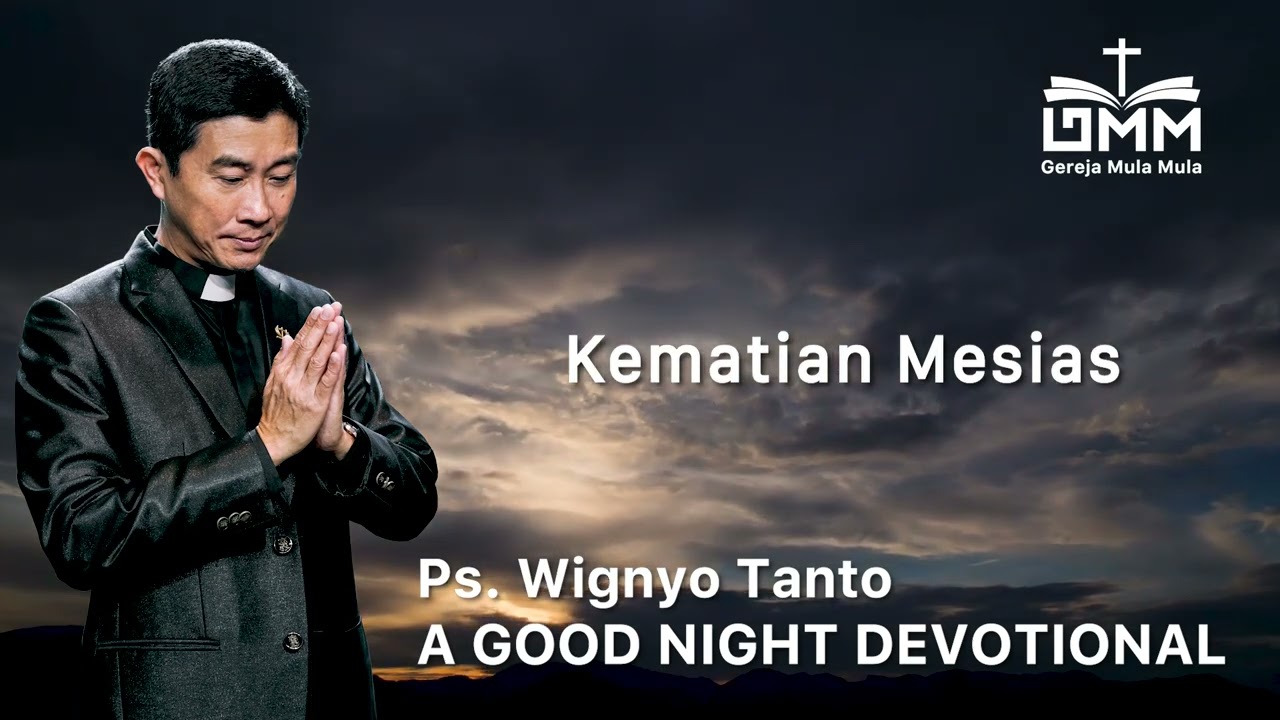 a Good Night Devotional | Kematian Mesias | Ps. Wignyo Tanto
