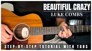 Beautiful Crazy - Luke Combs | Guitar Tutorial + Tabs