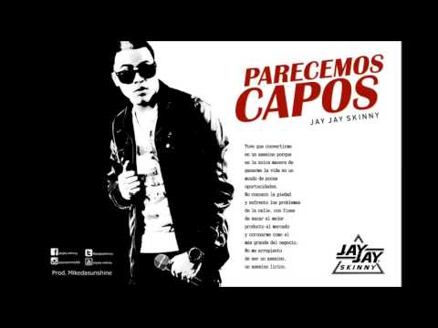 JAY JAY SKINNY -  PARECEMOS CAPOS (Prod.mikedasushine,ATR Studios )