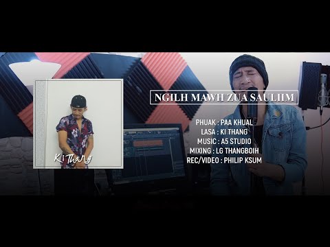 Ki Thang - Ngilh Mawh Zua Sauliim (Official 2022)