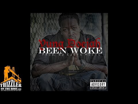 Yung Doejah - Been Woke (prod. EzEYE Music) [Thizzler.com]