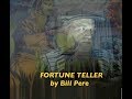 Fortune Teller (by Bill Pere) - Bill Pere Artist Channel Fortune Teller (by Bill Pere)