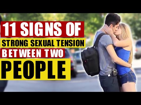 11 Signs of Strong Sexual tension Between Two People [  Sexual Chemistry Signs