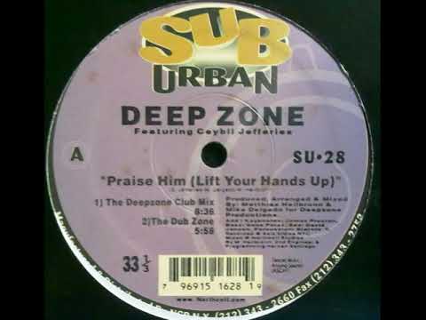 Deep Zone Featuring Ceybil Jefferies ‎–  Praise Him (Lift Your Hands Up!) (The Dub Zone)
