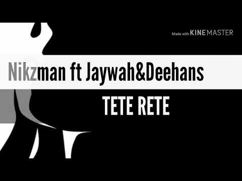 Nikzman ft Jaywah & Deehanz ** Tete Rete**