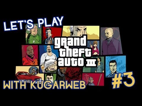 Let's Play With KugarWeb - Grand Theft Auto 3 - Part 3