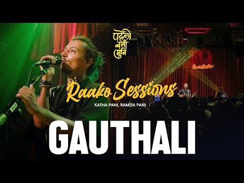Gauthali Live - Raako Sessions Katha Pani Ramita Pani