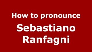 How to pronounce Sebastiano Ranfagni
