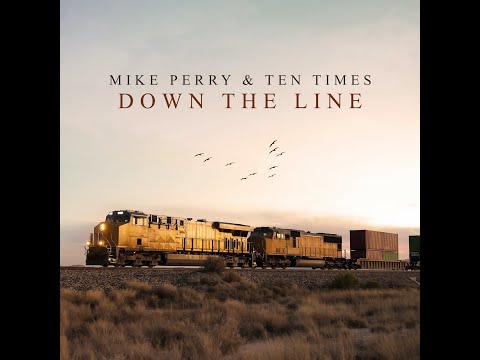 Mike Perry & Ten Times -  Down The Line  (Official Music)