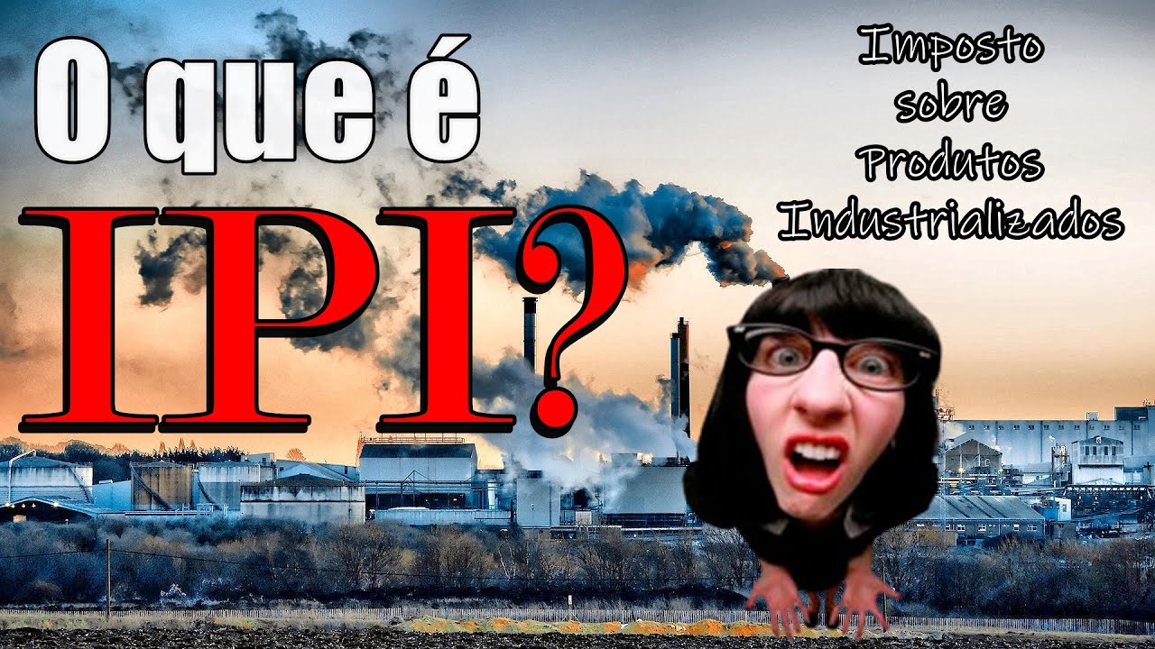 O QUE É IPI E COMO FUNCIONA? CURSO ANALISTA FISCAL
