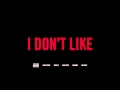 I Don't Like (Remix) [Pusha T Verse Extended ...
