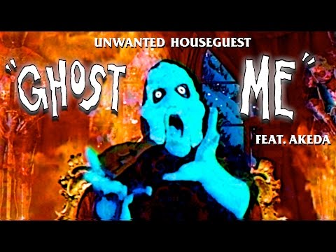 Unwanted Houseguest - Ghost Me (feat. Akeda) [Official Video]