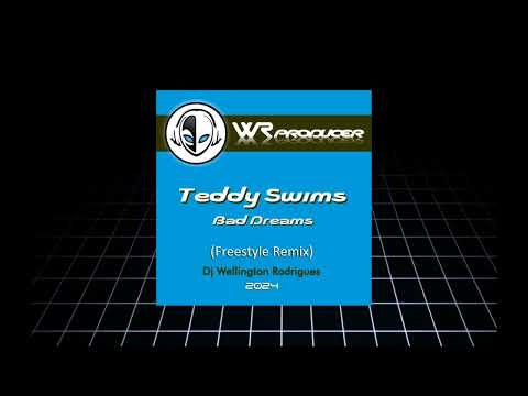 Teddy Swims - Bad Dreams (Freestyle Remix) - Dj Wellington Rodrigues ES.