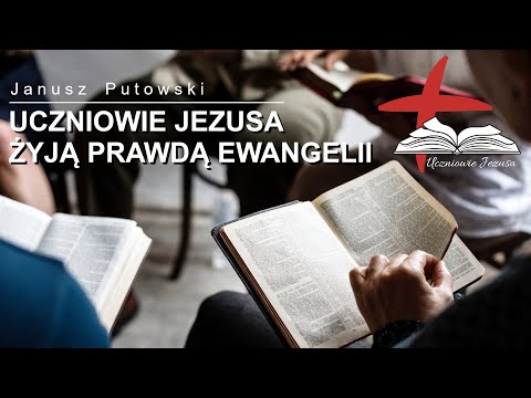 Janusz Putowski - UCZNIOWIE JEZUSA ŻYJĄ PRAWDĄ EWANGELII (Kazanie 12.06.2022)