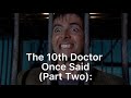 The 10th Doctor Once Said Part Two