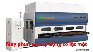 MÁY PHUN SƠN TỰ ĐỘNG CÓ LẬT MẶT WOODMASTER | WM-2500SPB. Cảm biến vị trí phôi để sơn tiết kiệm nhất.