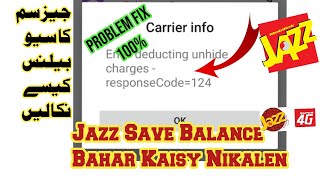 Error Deducting Unhide Charges ResponseCode = 124 || Jazz Save Balance Kaise Nikalen 2022