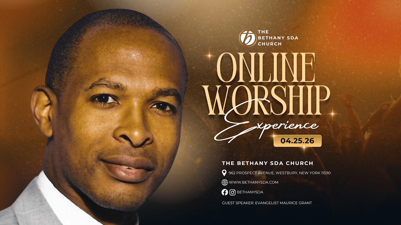 Bethany SDA Church | Online Worship Experience | Evangelist Maurice Grant | April 25th, 2026