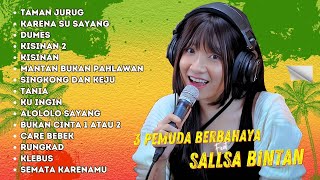 Download lagu SALLSA BINTAN - TAMAN JURUG | FULL ALBUM 3 PEMUDA BERBAHAYA TERBARU 2023 mp3