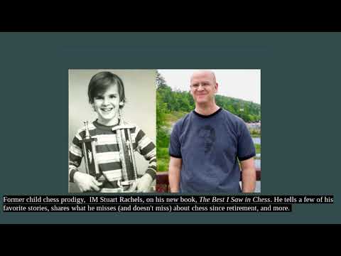 Former Child Prodigy,now Philosophy Professor, IM Stuart Rachels on his book,The Best I Saw in Chess
