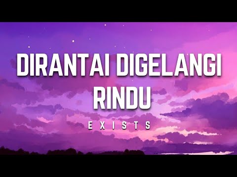 Exists - Dirantai Digelangi Rindu | Lirik #exists #dirantaidigelangirindu #lirik