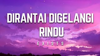 Download lagu Exists - Dirantai Digelangi Rindu | Lirik #exists #dirantaidigelangirindu #lirik mp3